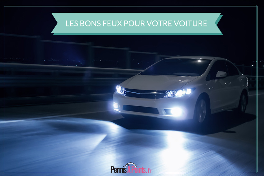 Les bons feux pour votre voiture