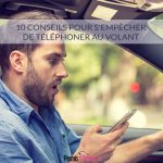 10 conseils pour s'empêcher de téléphoner au volant
