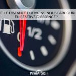 Quelle distance pouvons-nous parcourir en réserve d'essence ?