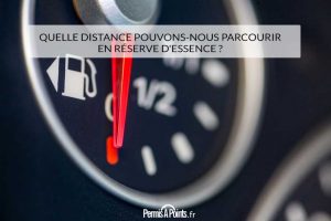 Quelle distance pouvons-nous parcourir en réserve d'essence ?