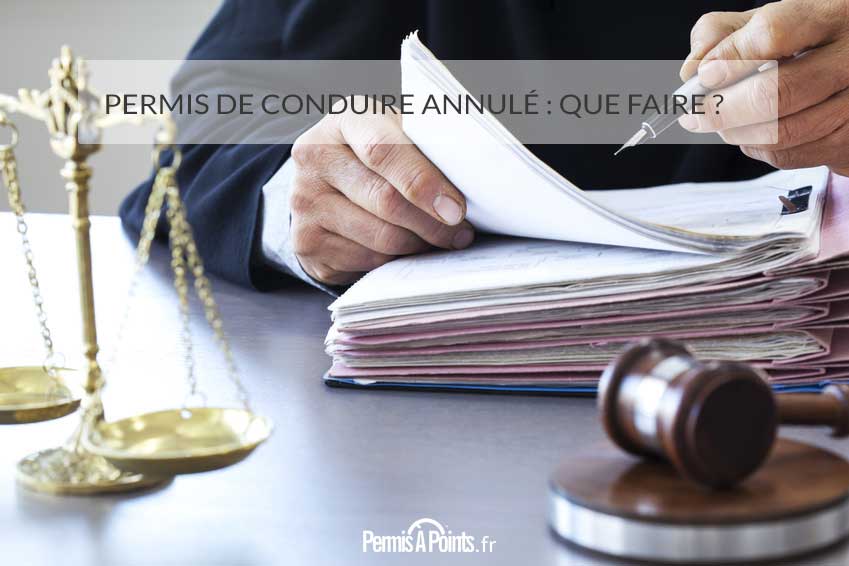 Permis de conduire annulé : que faire ? 