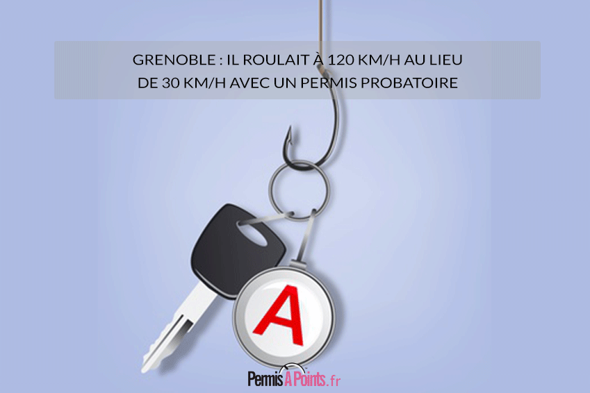 Grenoble : il roulait à 120 km/h au lieu de 30 km/h avec un permis probatoire