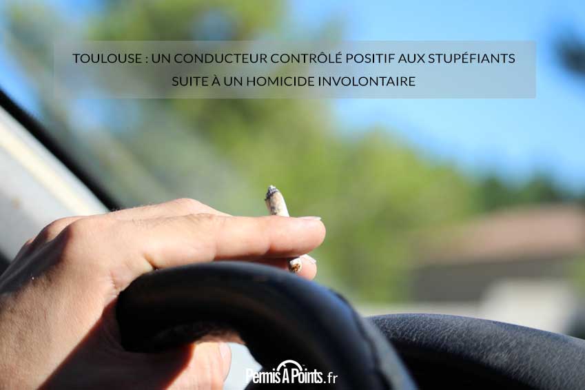 Toulouse : un conducteur contrôlé positif aux stupéfiants suite à un homicide involontaire 