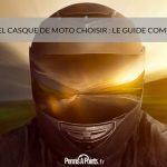 Quel casque de moto choisir : le guide complet