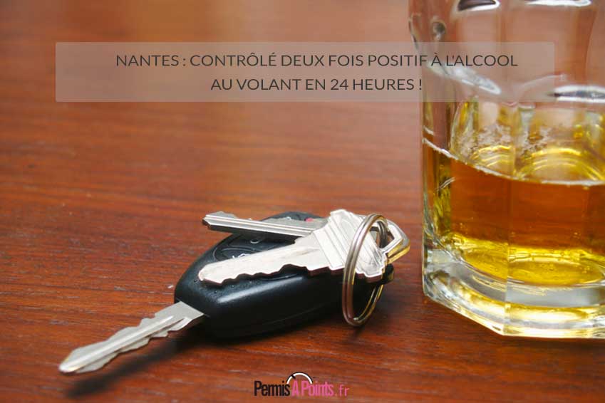 Nantes : contrôlé deux fois positif à l'alcool au volant en 24 heures !