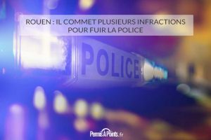 Rouen : il commet plusieurs infractions pour fuir la police