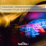 Toulouse : grand excès de vitesse et cannabis pour ce jeune conducteur