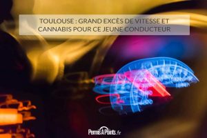 Toulouse : grand excès de vitesse et cannabis pour ce jeune conducteur