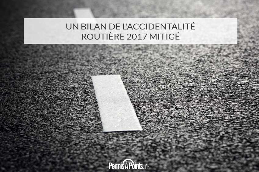 Un bilan de l'accidentalité routière 2017 mitigé