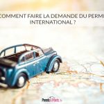 Comment faire la demande du permis international ?