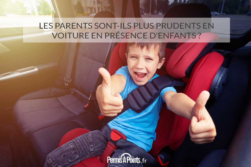 Les parents sont-ils plus prudents en voiture en présence d'enfants ?