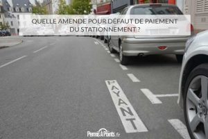 Quelle amende pour défaut de paiement du stationnement ?