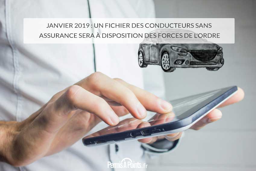 Janvier 2019 : un fichier des conducteurs sans assurance sera à disposition des forces de l'ordre