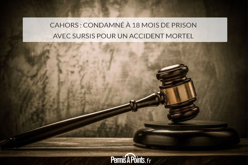 Cahors : condamné à 18 mois de prison avec sursis pour un accident mortel