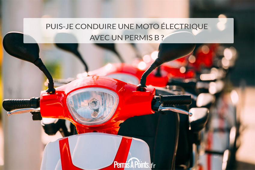 Puis-je conduire une moto électrique avec un permis B ? 