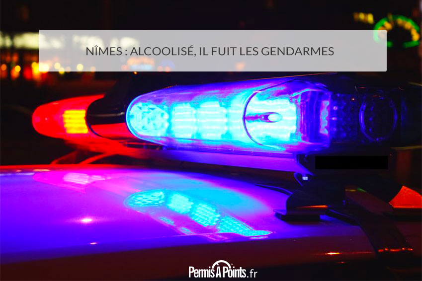 Nîmes : alcoolisé, il fuit les gendarmes