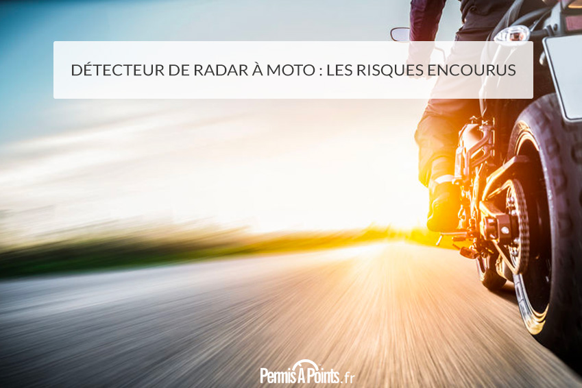 Détecteur de radar à moto : les risques encourus