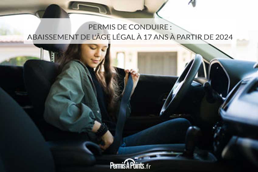 Permis de conduire : abaissement de l'âge légal à 17 ans à partir de 2024